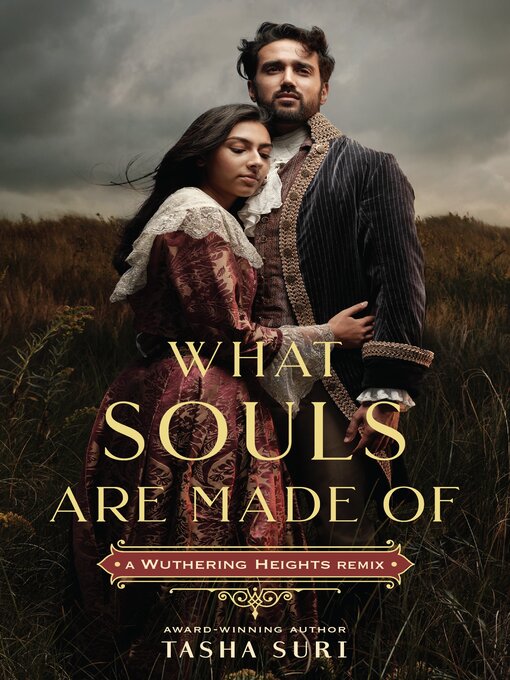 Title details for What Souls Are Made Of--A Wuthering Heights Remix: Remixed Classics Series, Book 4 by Tasha Suri - Available